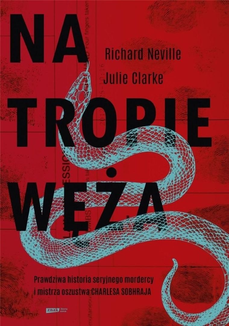 Na tropie Węża. Prawdziwa historia seryjnego mordercy i mistrza oszustwa Charlesa Sobhraja
