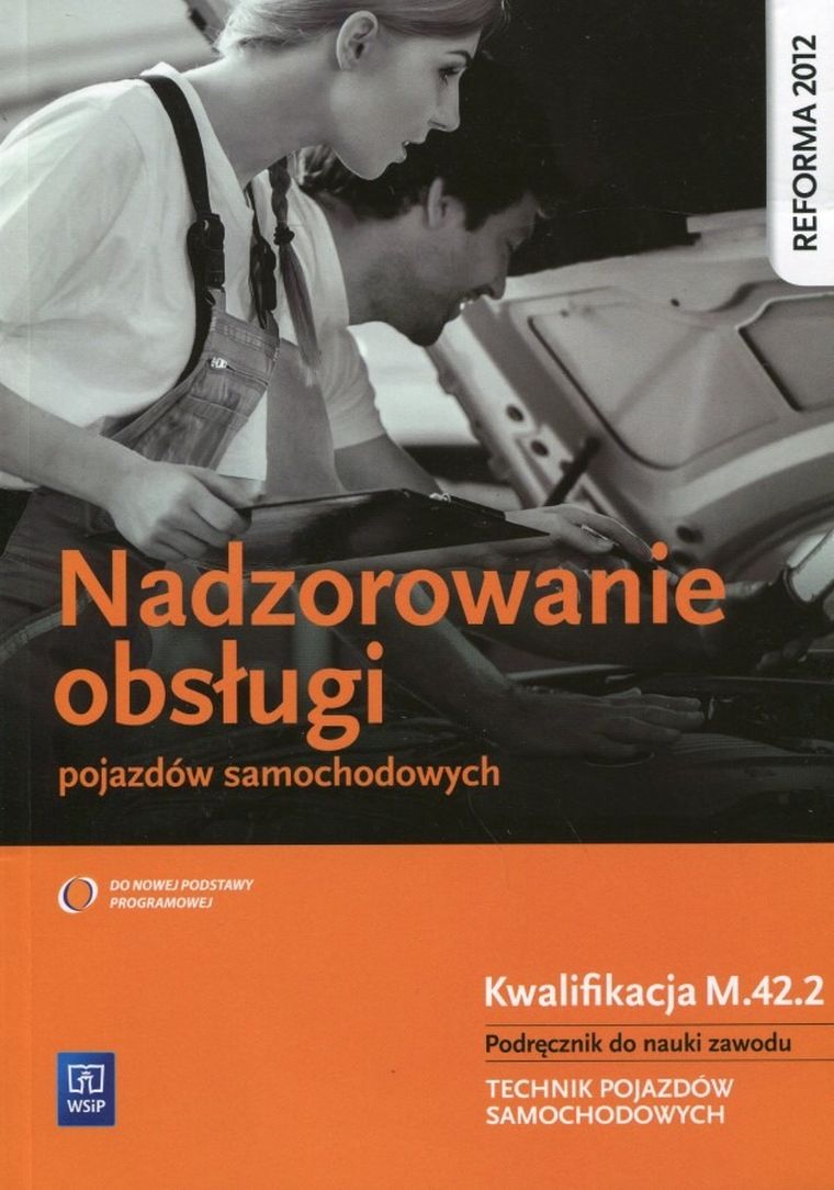 Nadzorowanie obsługi pojazdów samochodowych. Kwalifikacja M.42.2. Podręcznik do nauki zawodu Technik pojazdów samochodowych