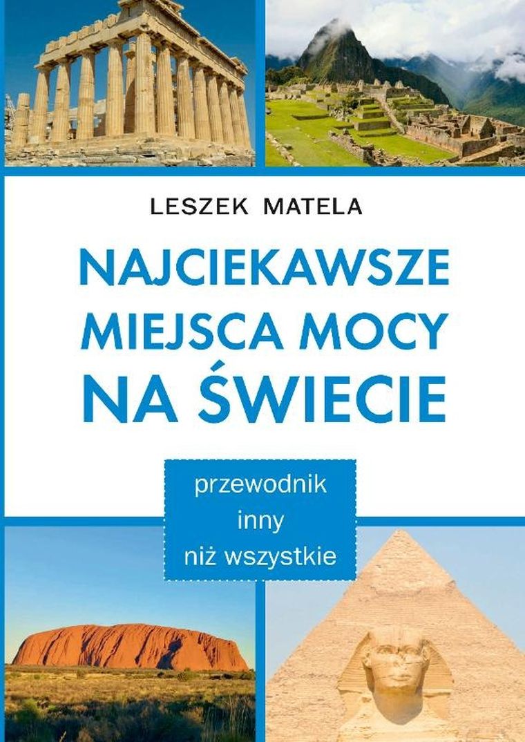 Najciekawsze miejsca mocy na świecie. Przewodnik inny niż wszystkie