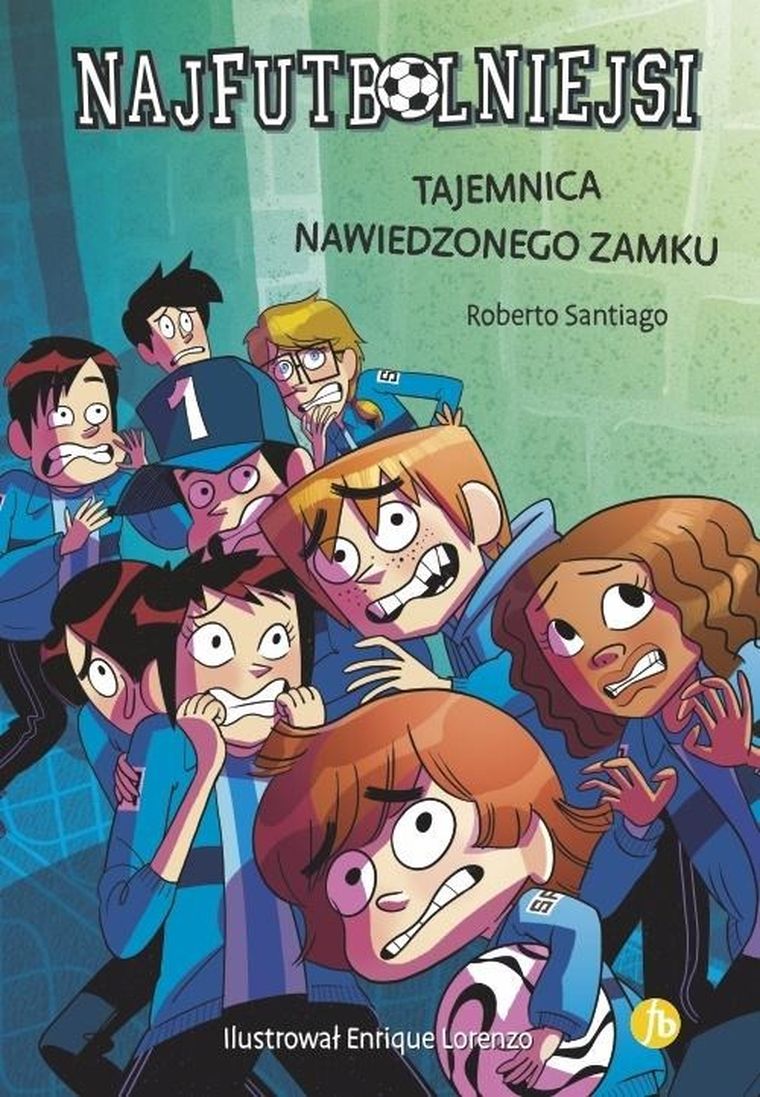 Najfutbolniejsi. Tom 6. Tajemnica nawiedzonego zamku