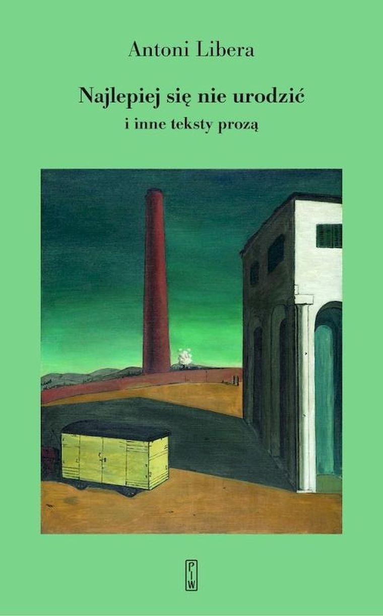 Najlepiej się nie urodzić i inne teksty prozą