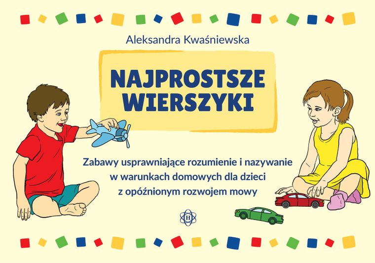 Najprostsze wierszyki zabawy usprawniające rozumienie i nazywanie w warunkach domowych