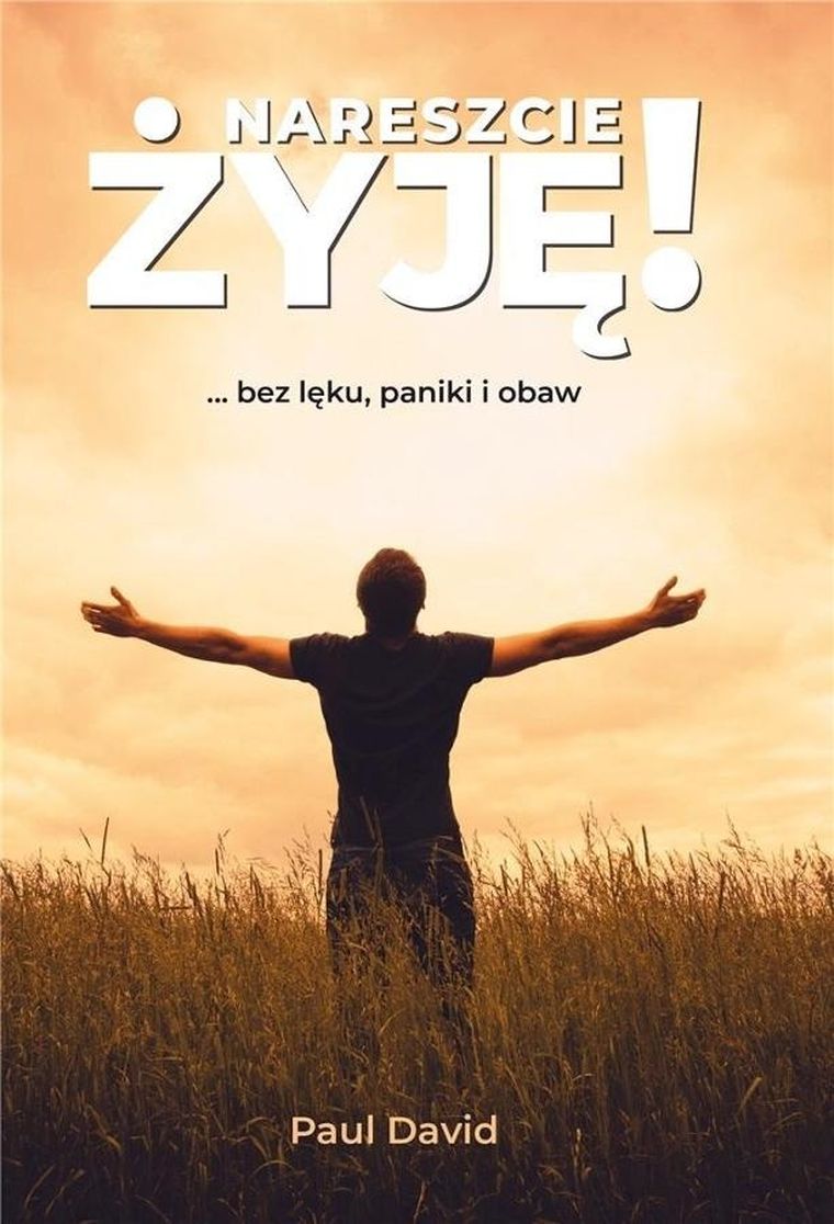 Nareszcie ŻYJĘ! Bez lęku, paniki i obaw