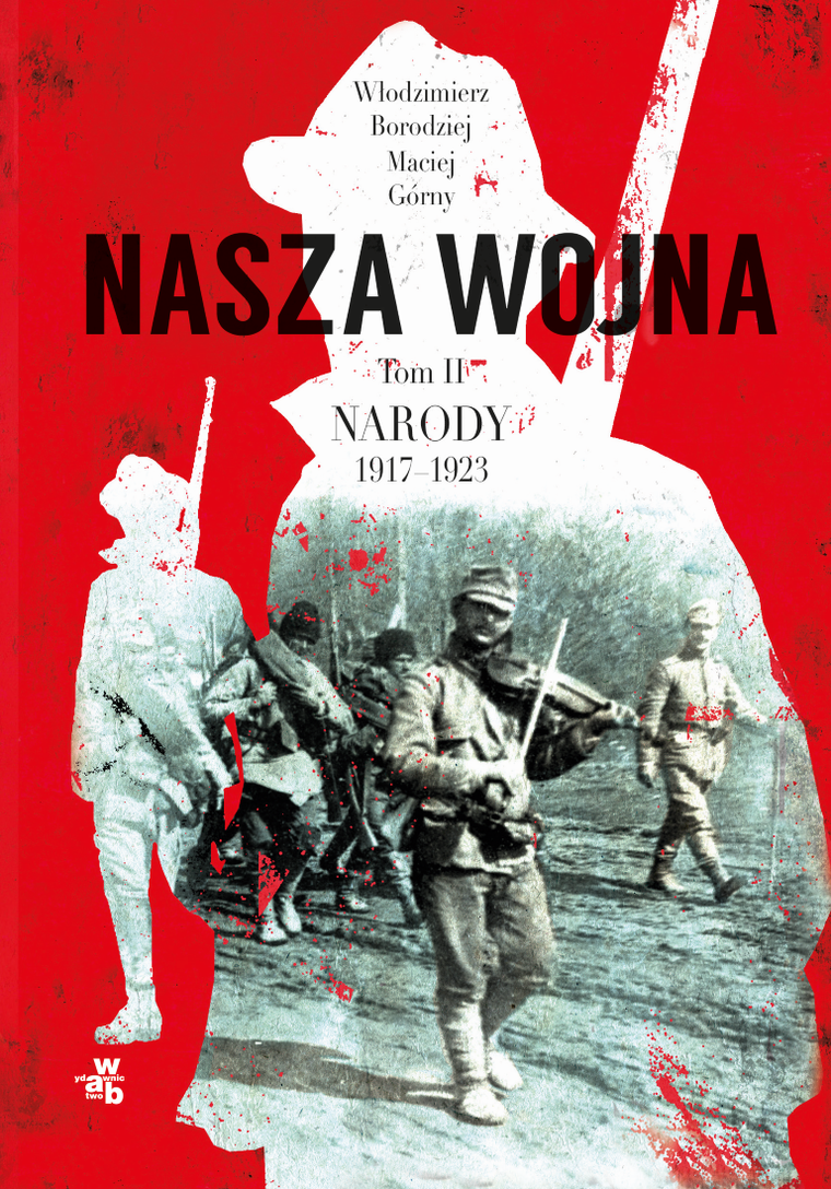 Nasza wojna. Tom 2. Narody 1917-1923