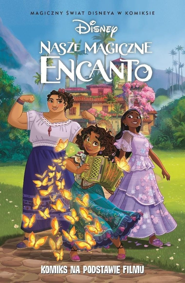 Nasze magiczne Encanto. Magiczny świat Disneya