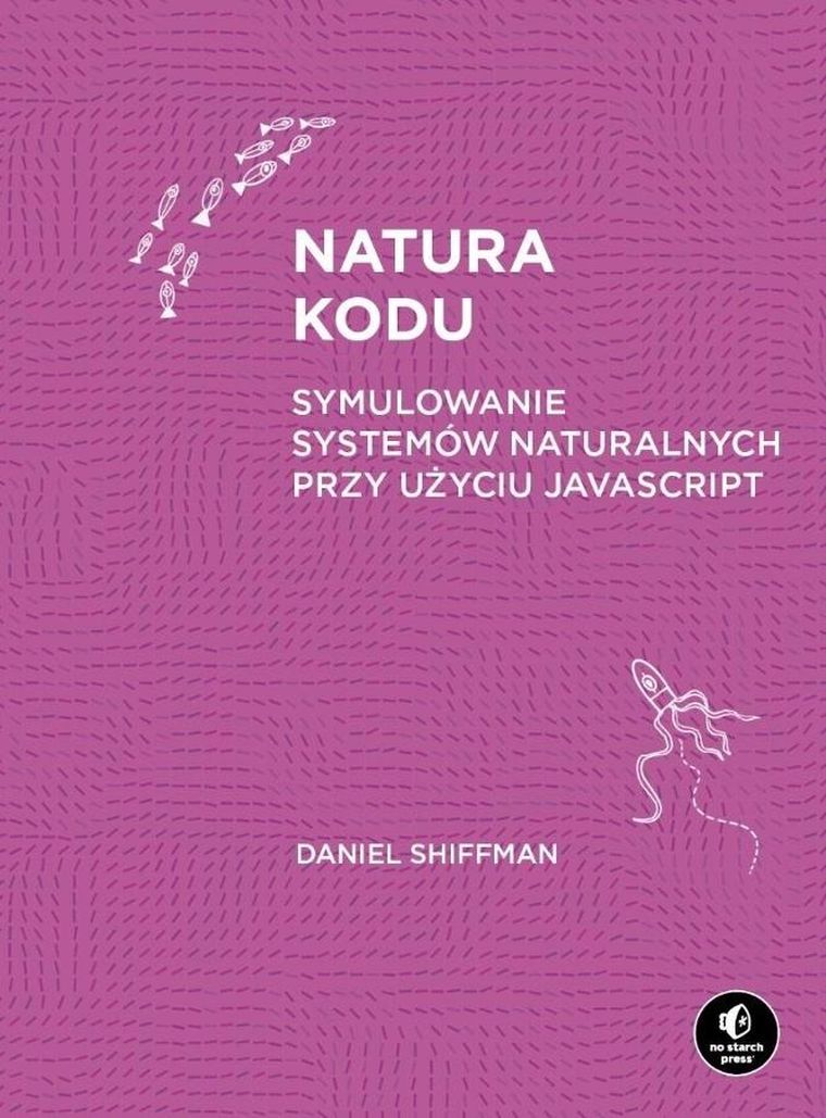 Natura kodu. Symulowanie systemów naturalnych przy użyciu Javascript