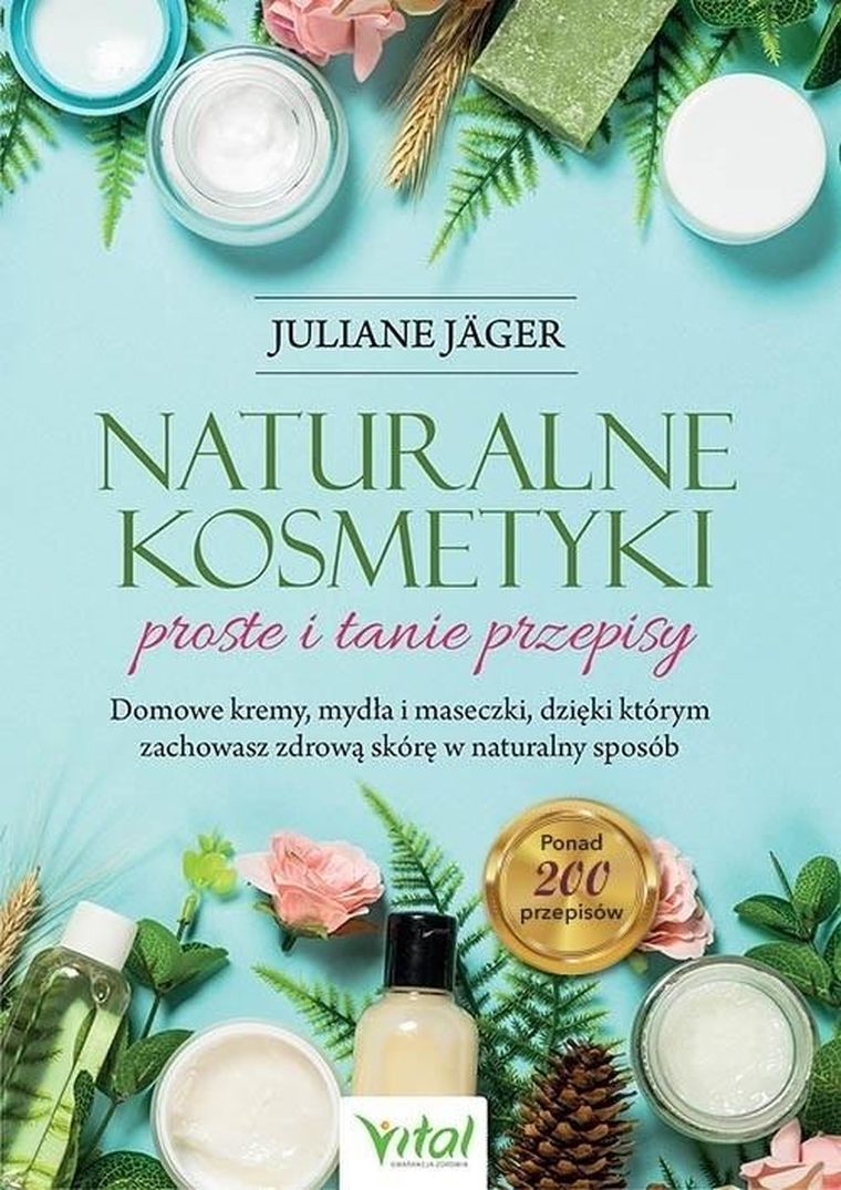 Naturalne kosmetyki. Proste i tanie przepisy