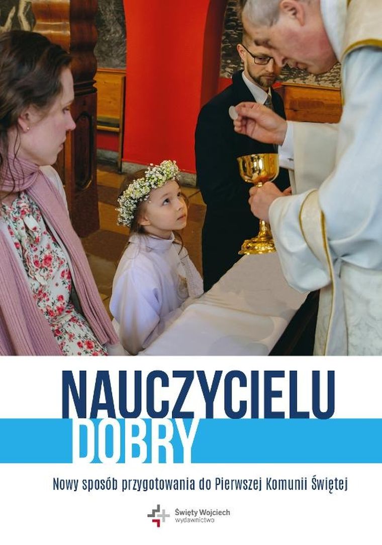 Nauczycielu dobry. Nowy sposób przygotowania do pierwszej Komunii świętej