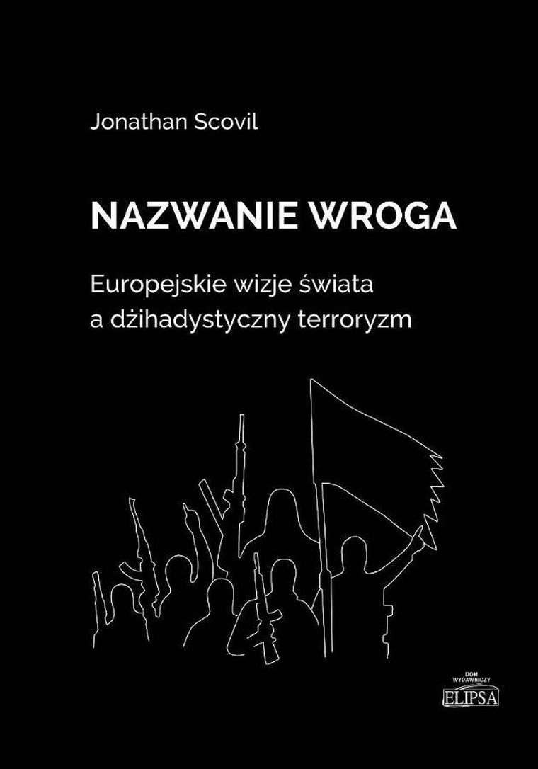 Nazwanie wroga. Europejskie wizje świata