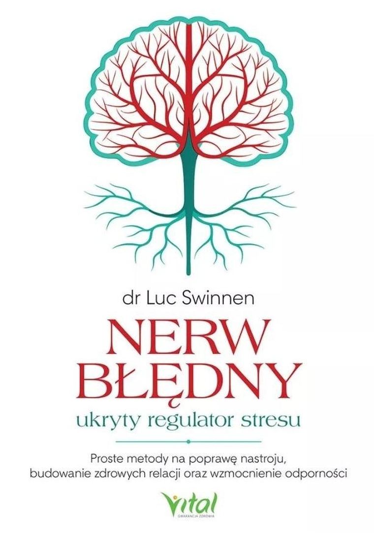 Nerw błędny - ukryty regulator stresu. Proste metody na poprawę nastroju, budowanie zdrowych relacji oraz wzmocnienie odporności