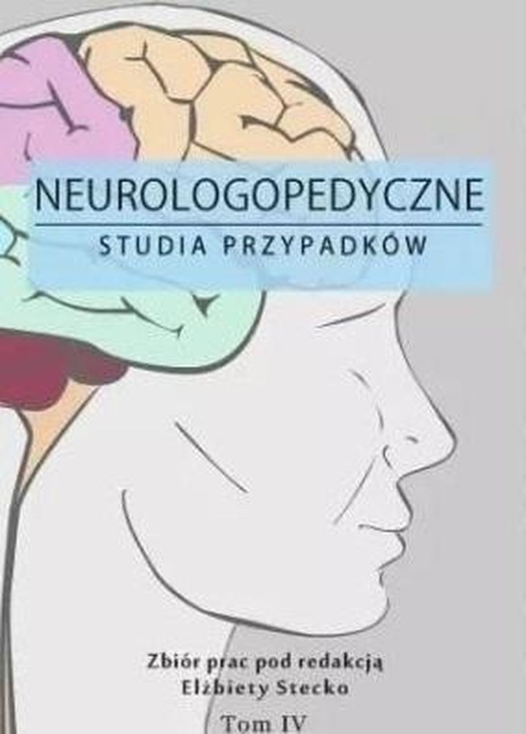 Neurologopedyczne studia przypadków. Tom 4
