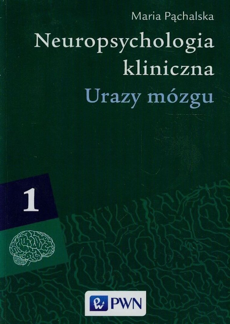 Neuropsychologia kliniczna. Tom 1. Urazy mózgu