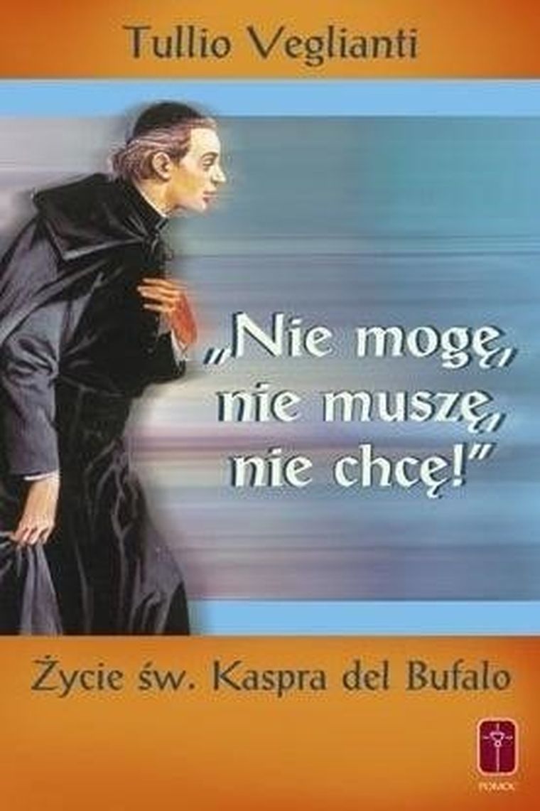 Nie mogę, nie muszę, nie chcę. Życie św. Kaspra