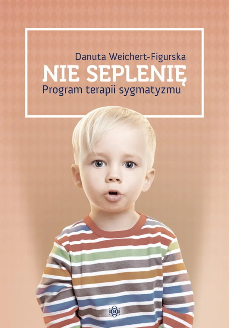 Nie seplenię. Program terapii sygmatyzmu