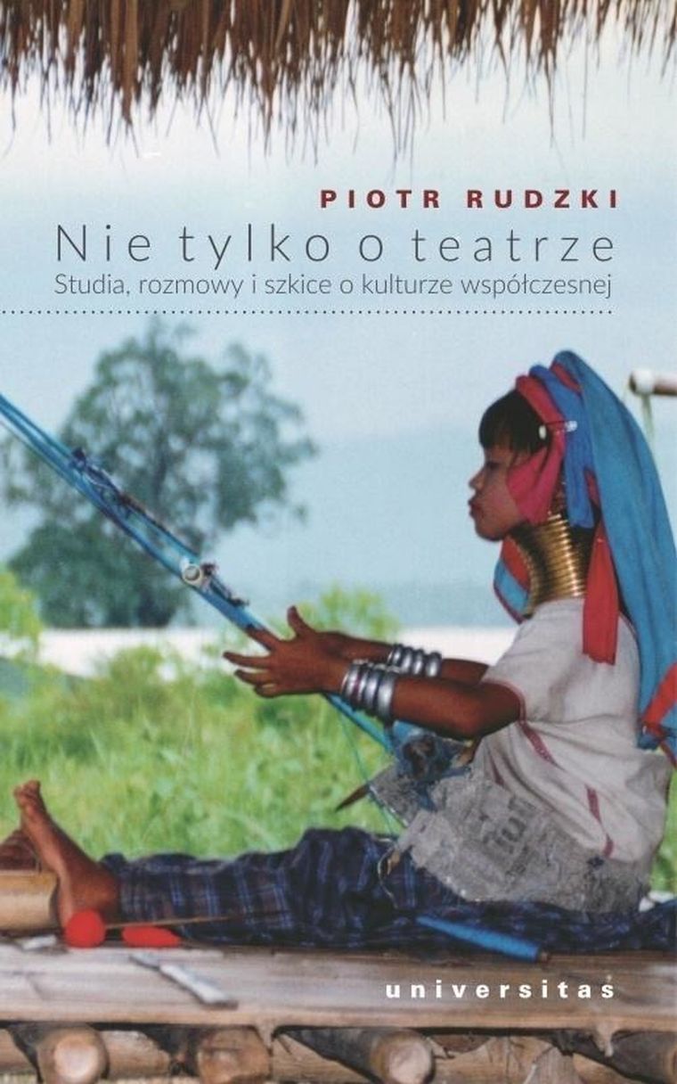 Nie tylko o teatrze. Studia, rozmowy i szkice o kulturze wsółczesnej