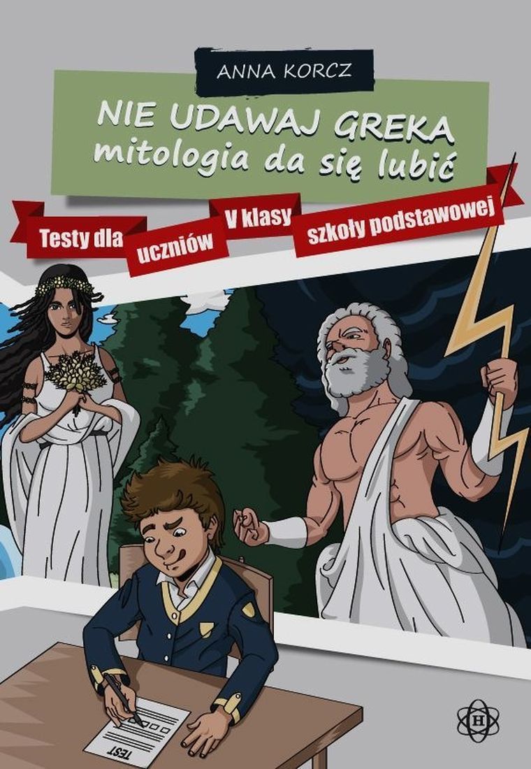 Nie udawaj Greka. Mitologia da się lubić. Testy dla uczniów V klasy szkoły podstawowej