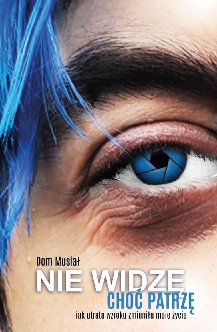 Nie widzę choć patrzę. Jak utrata wzroku zmieniła moje życie