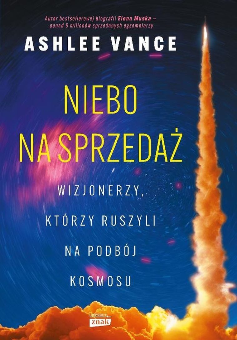 Niebo na sprzedaż. Wizjonerzy, którzy ruszyli na podbój kosmosu