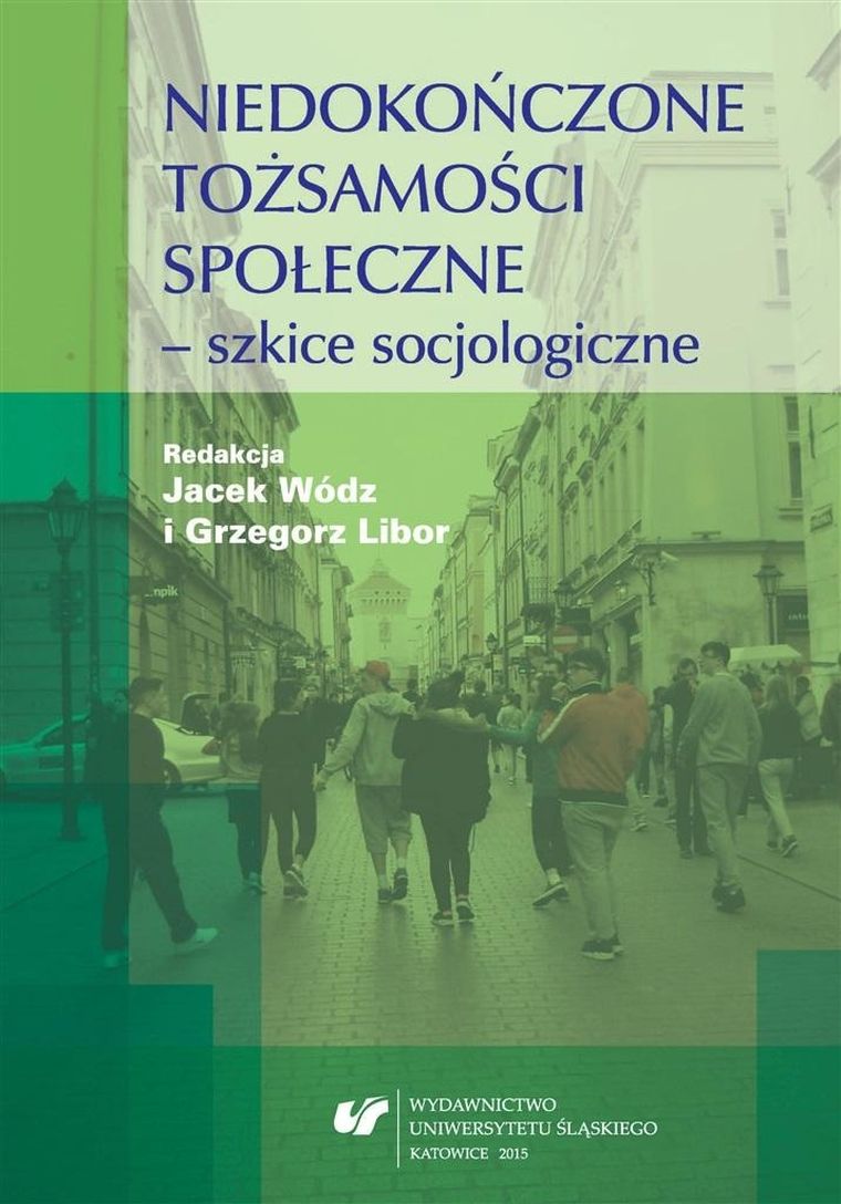 Niedokończone tożsamości społeczne - szkice socjologiczne