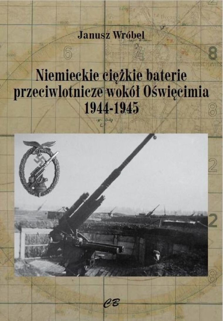 Niemieckie ciężkie baterie przeciwlotnicze wokół Oświęcimia 1944-1945