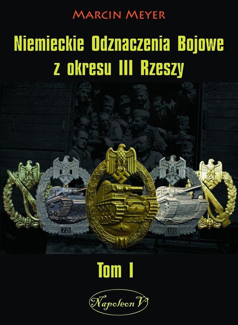 Niemieckie Odznaczenia Bojowe z okresu III Rzeszy. Tom 1