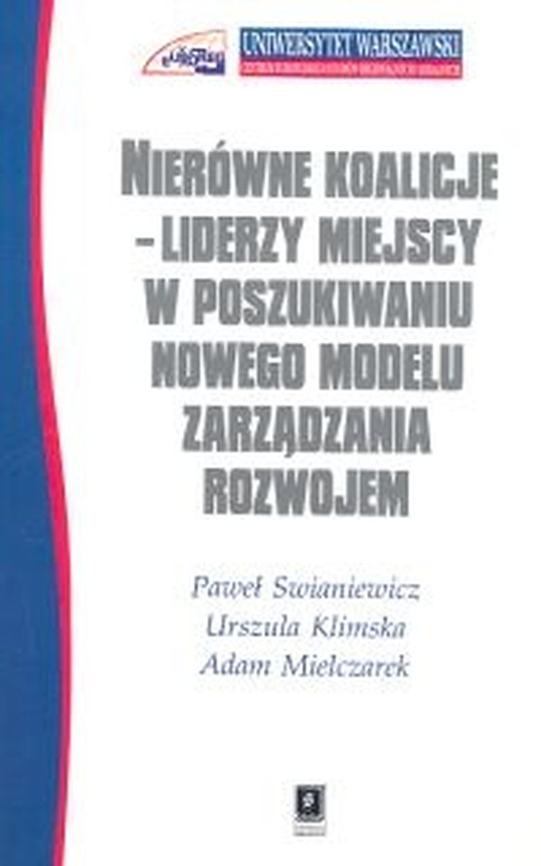 Nierówne koalicje. Liderzy miejscy w poszukiwaniu nowego modelu zarządzania rozwojem