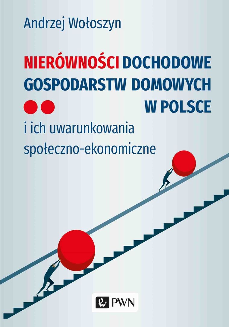Nierówności dochodowe gospodarstw domowych w Polsce i ich uwarunkowania społeczno-ekonomiczne