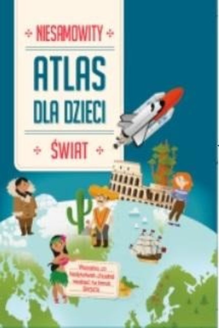 Niesamowite. Atlas dla dzieci. Świat