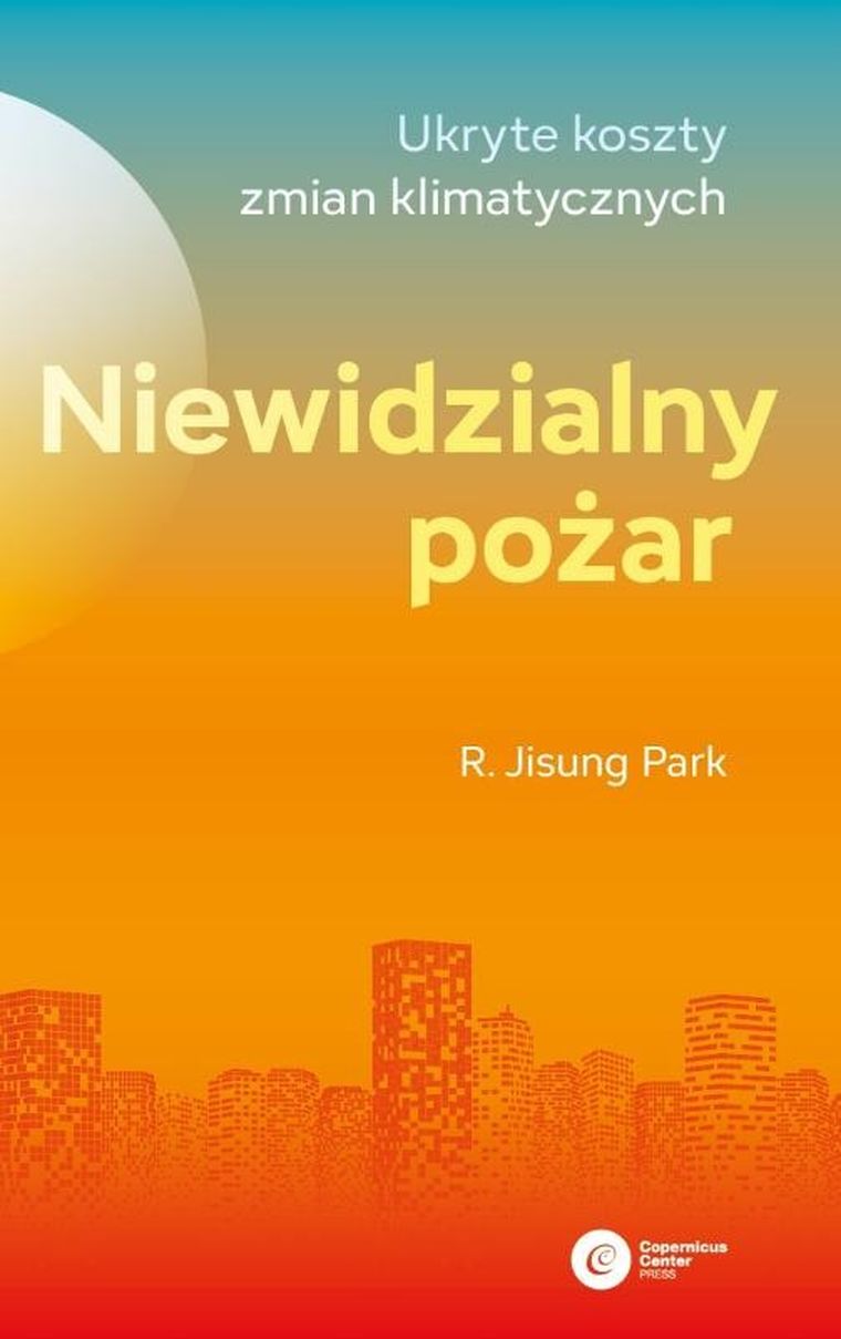 Niewidzialny pożar. Ukryte koszty zmian klimatycznych