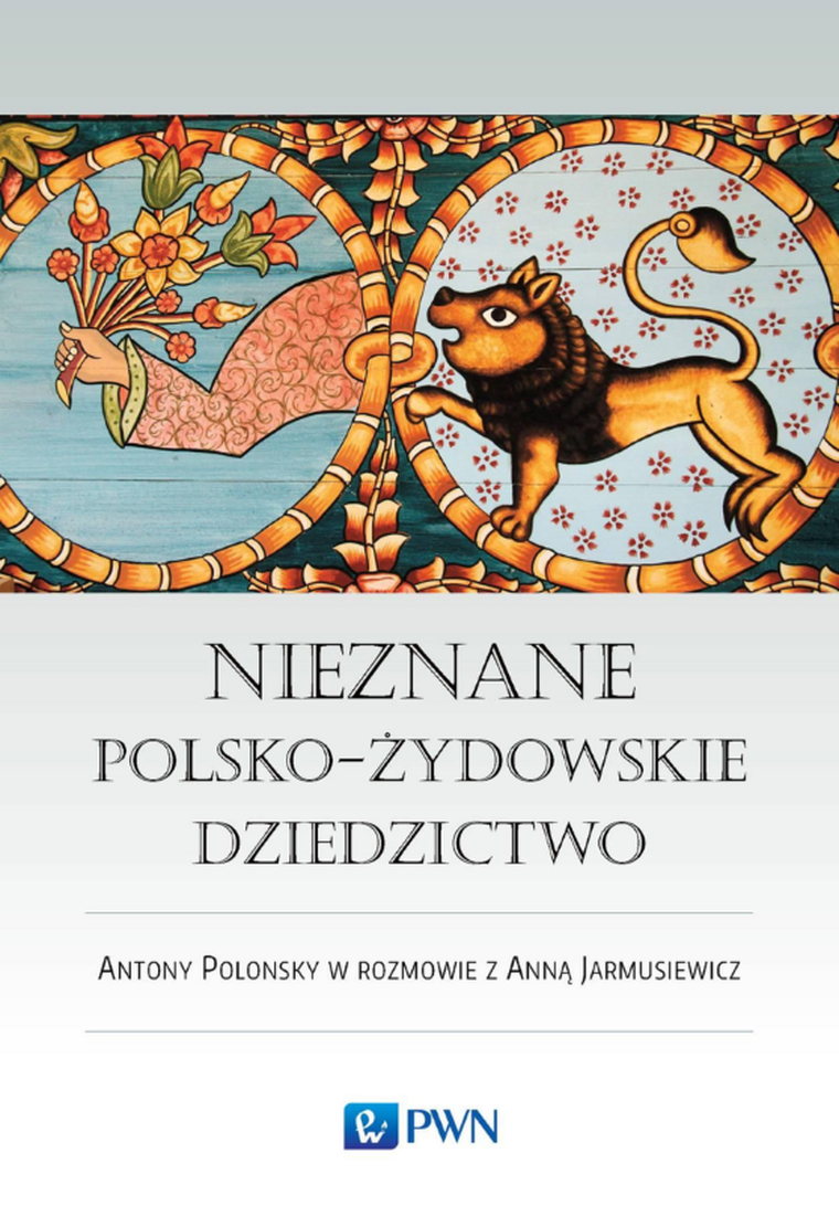 Nieznane polsko-żydowskie dziedzictwo. Profesor Antony Polonsky w rozmowie z Anną Jarmusiewicz