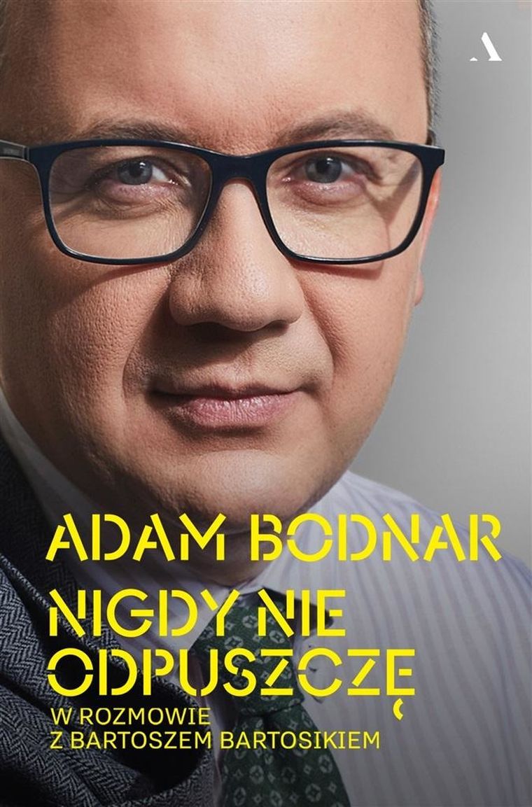 Nigdy nie odpuszczę. Adam Bodnar w rozmowie