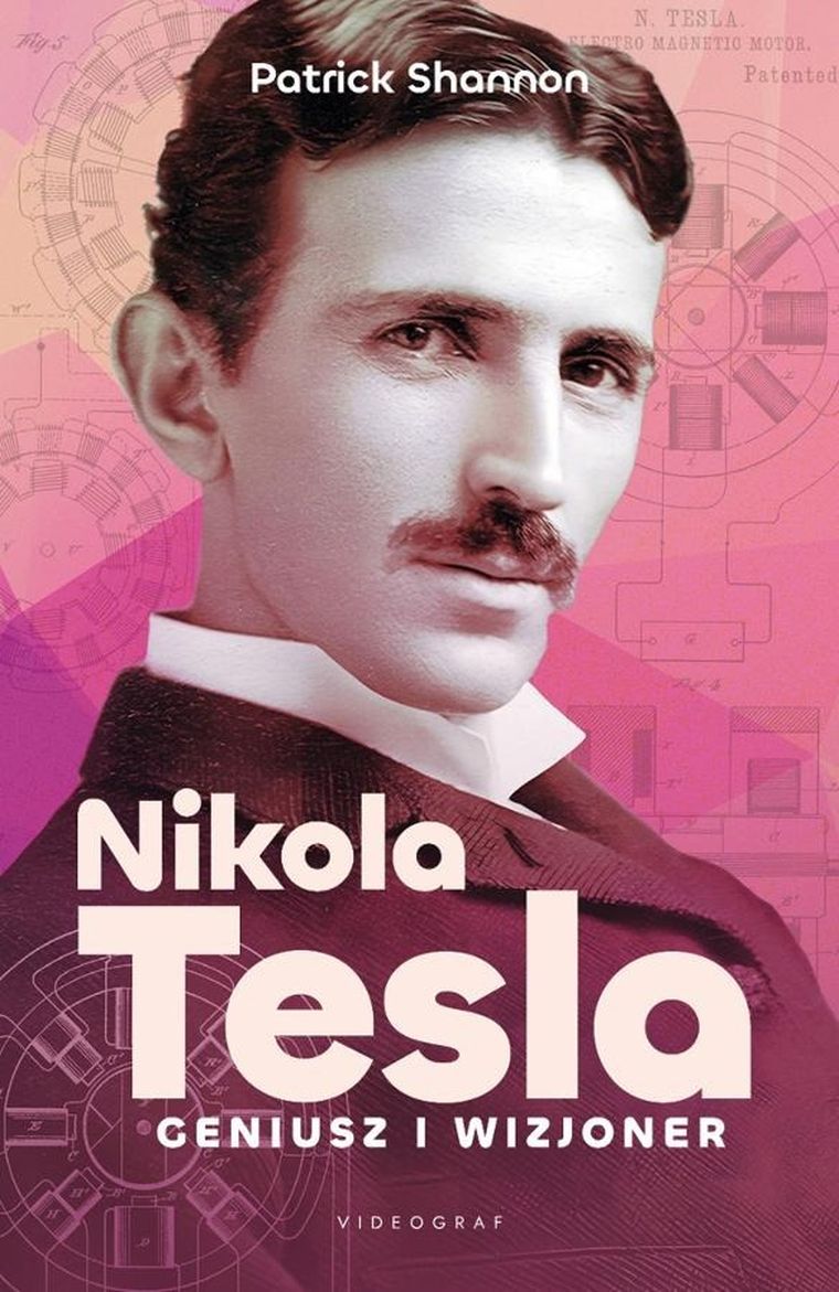 Nikola Tesla. Geniusz i wizjoner