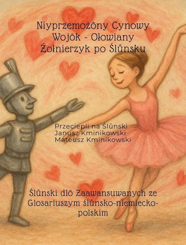 Niyprzemożōny Cynowy Wojōk. Ołowiany Żołnierzyk po Ślůnsku