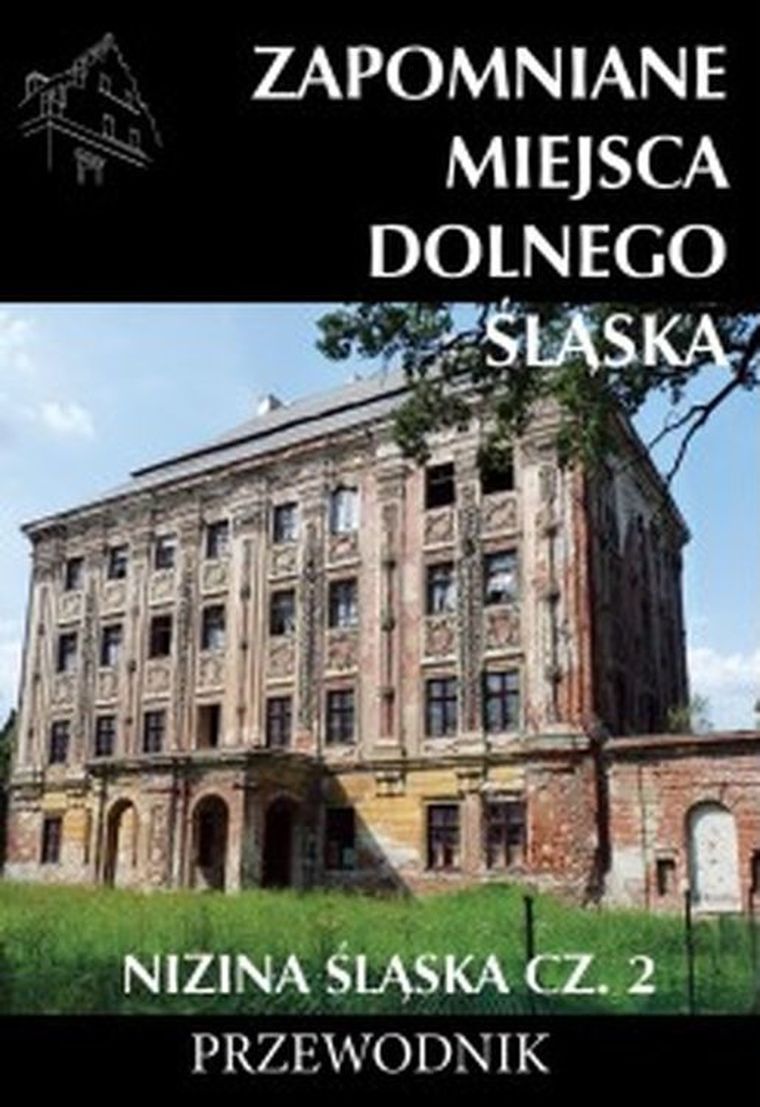 Nizina Śląska. Zapomniane miejsca Dolnego Śląska. Część 2