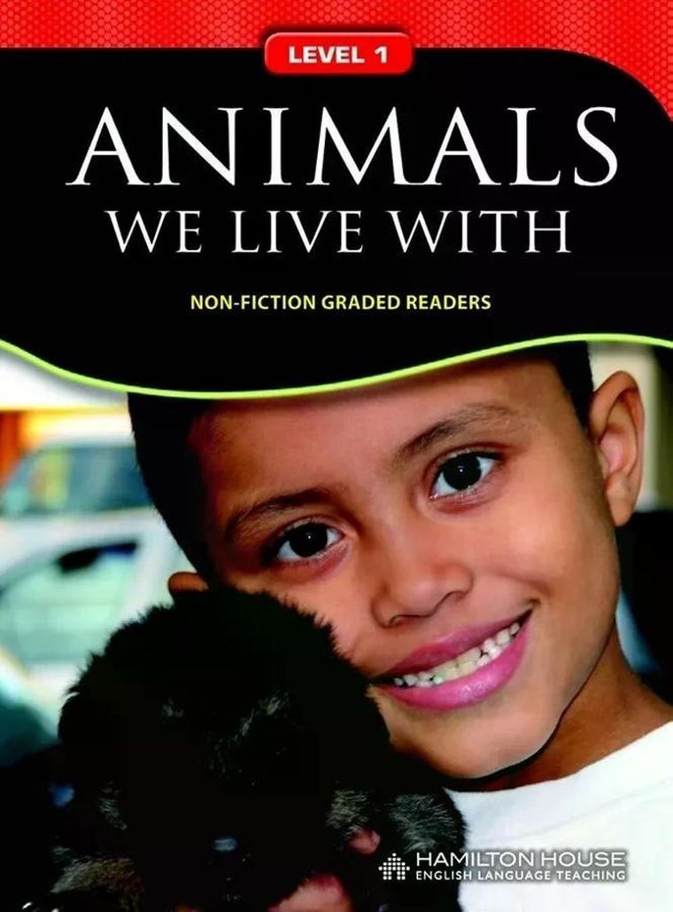 Non - Fiction Readers. Animals We Live With. Level A1