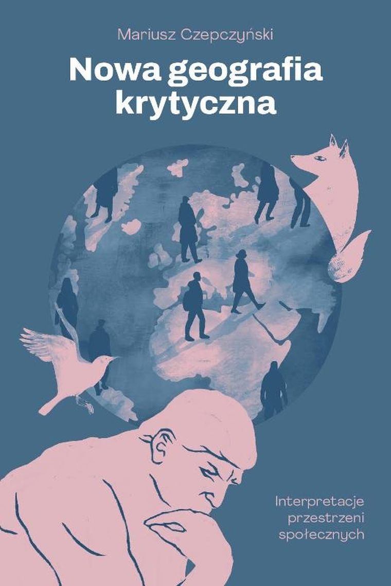 Nowa geografia krytyczna. Interpretacje przestrzeni społecznych