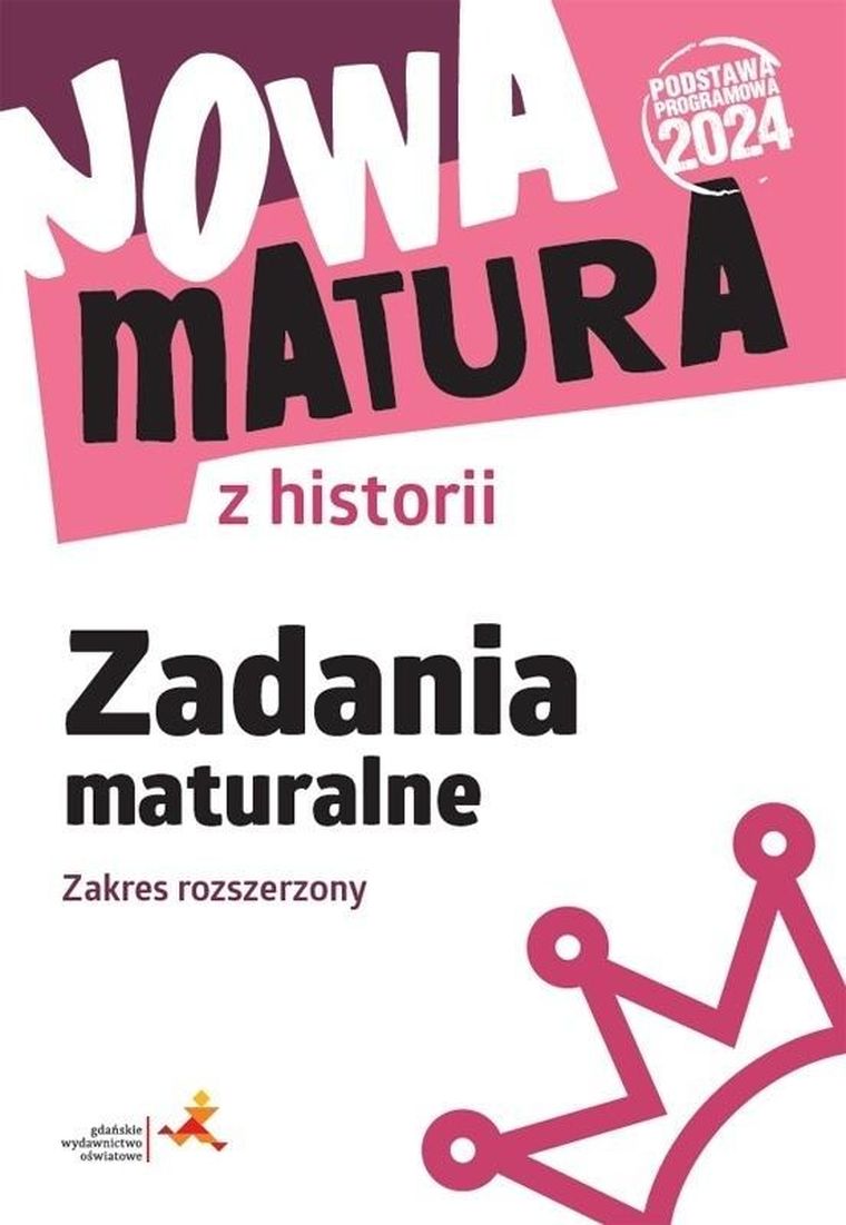 Nowa matura z historii. Zadania maturalne. Zakres rozszerzony