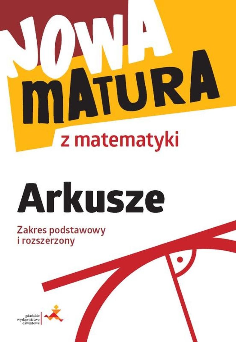 Nowa matura z matematyki. Arkusze maturalne zakres podstawowy i rozszerzony