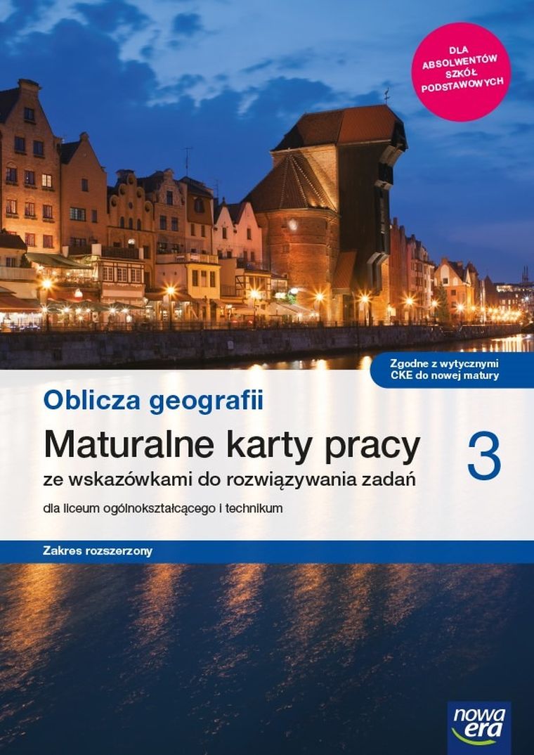 Nowe. Geografia. Oblicza geografii. Karty pracy maturalne 3. Liceum i technikum. Zakres rozszerzony
