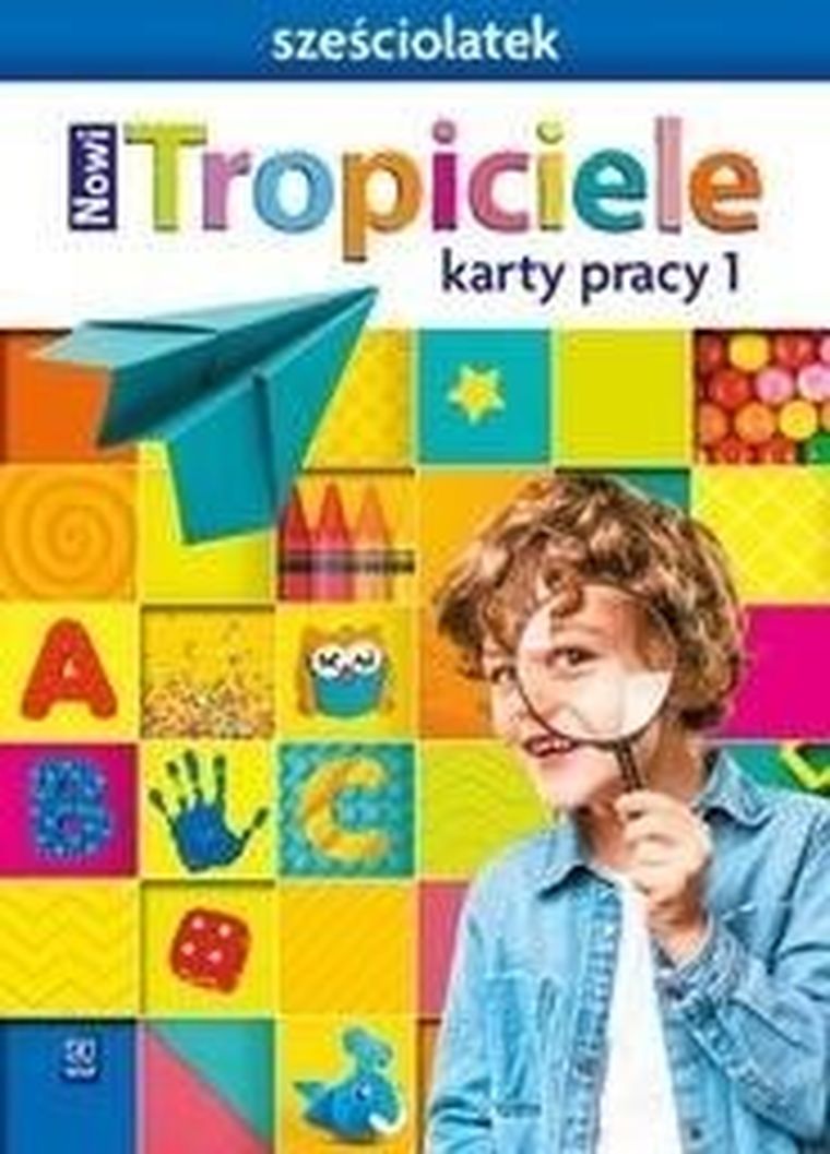 Nowi Tropiciele. Sześciolatek. Karty pracy. Część 1
