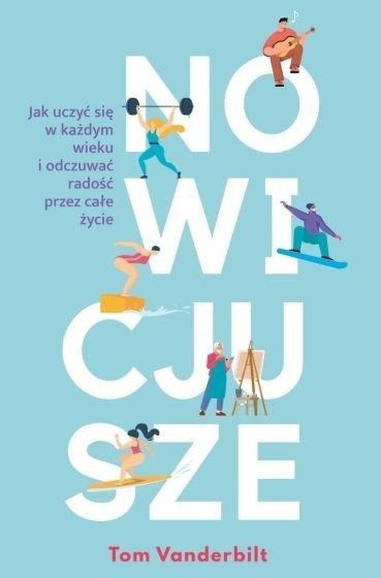 Nowicjusze. Jak uczyć się w każdym wieku i odczuwać radość przez całe życie