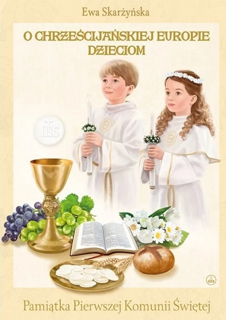 O Chrześcijańskiej Europie Dzieciom. Pamiątka I Komunii Świętej