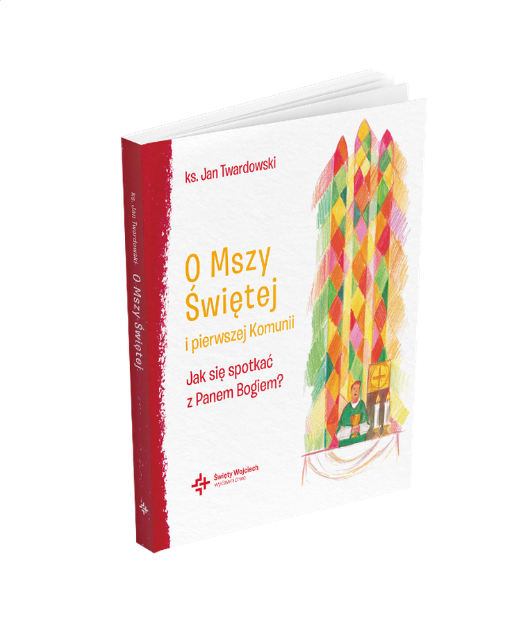 O Mszy Świętej i pierwszej Komunii. Jak się spotkać z Panem Bogiem?