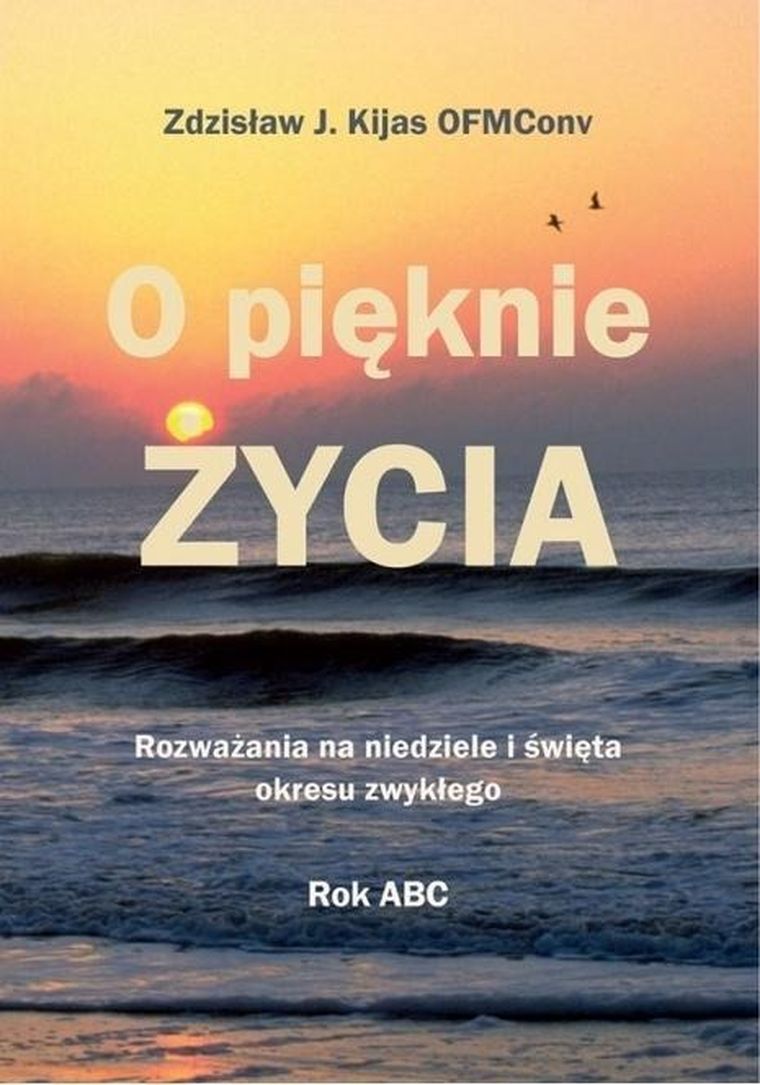 O pięknie Życia. Rozważania na niedziele