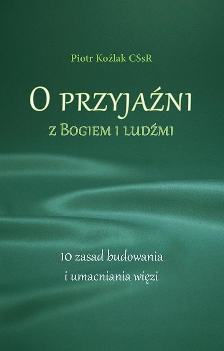 O przyjaźni z Bogiem i ludźmi. 10 zasad