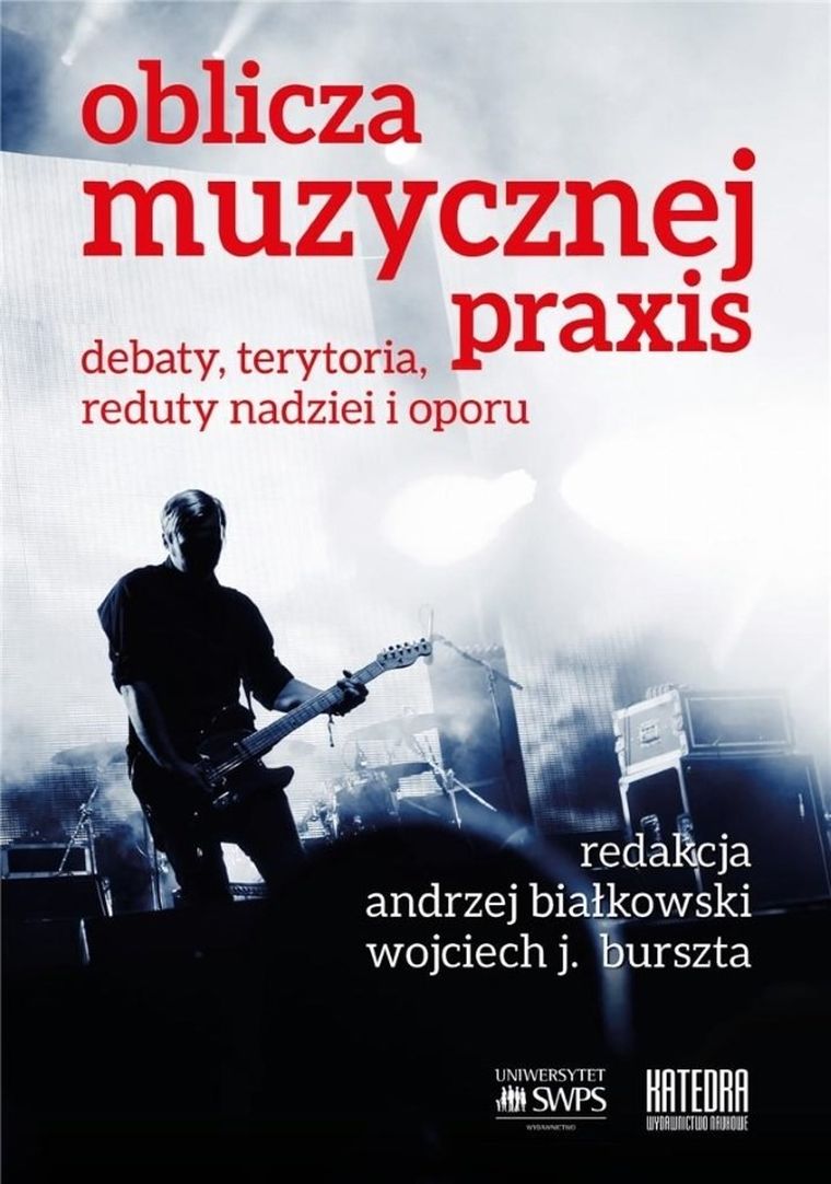 Oblicza muzycznej praxis: debaty, terytoria, reduty nadziei i oporu