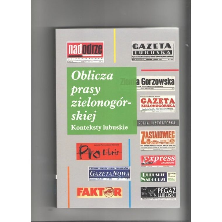 Oblicza prasy zielonogórskiej. Konteksty lubuskie