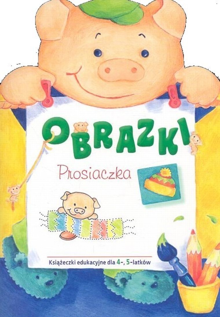 Obrazki prosiaczka. Książeczki edukacyjne dla 4-5-latków