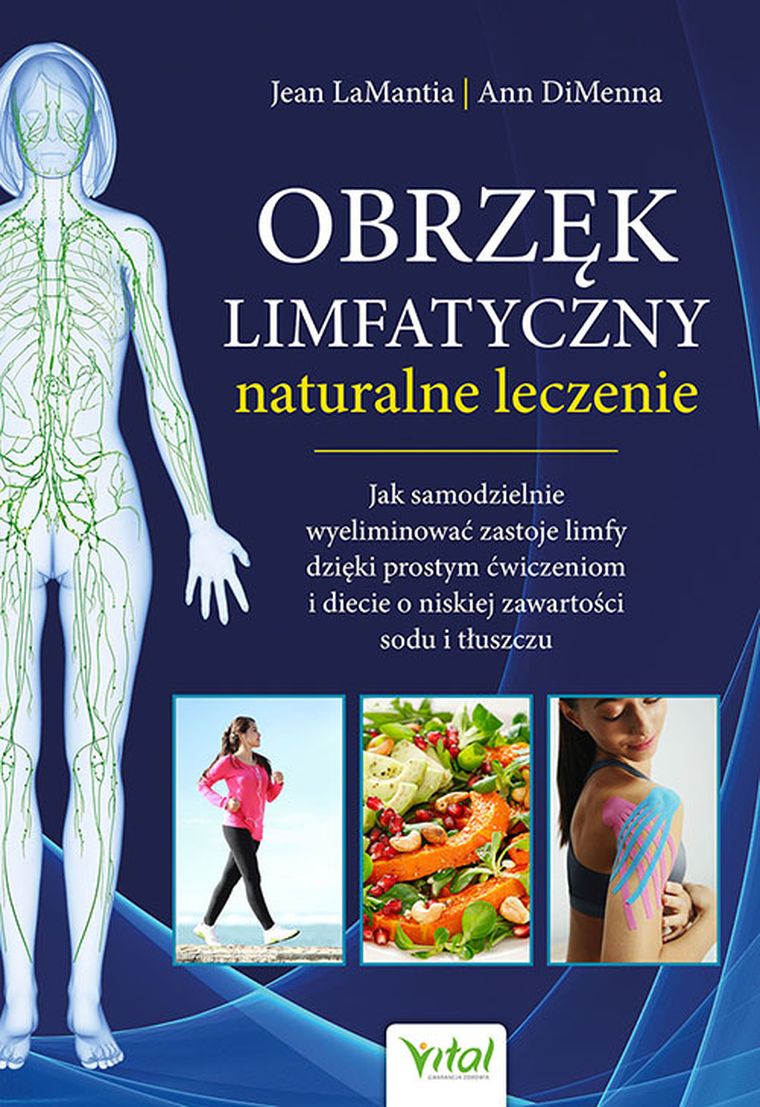 Obrzęk limfatyczny - naturalne leczenie. Jak samodzielnie wyeliminować zastoje limfy dzięki prostym ćwiczeniom i diecie o niskiej zawartości sodu i tłuszczu