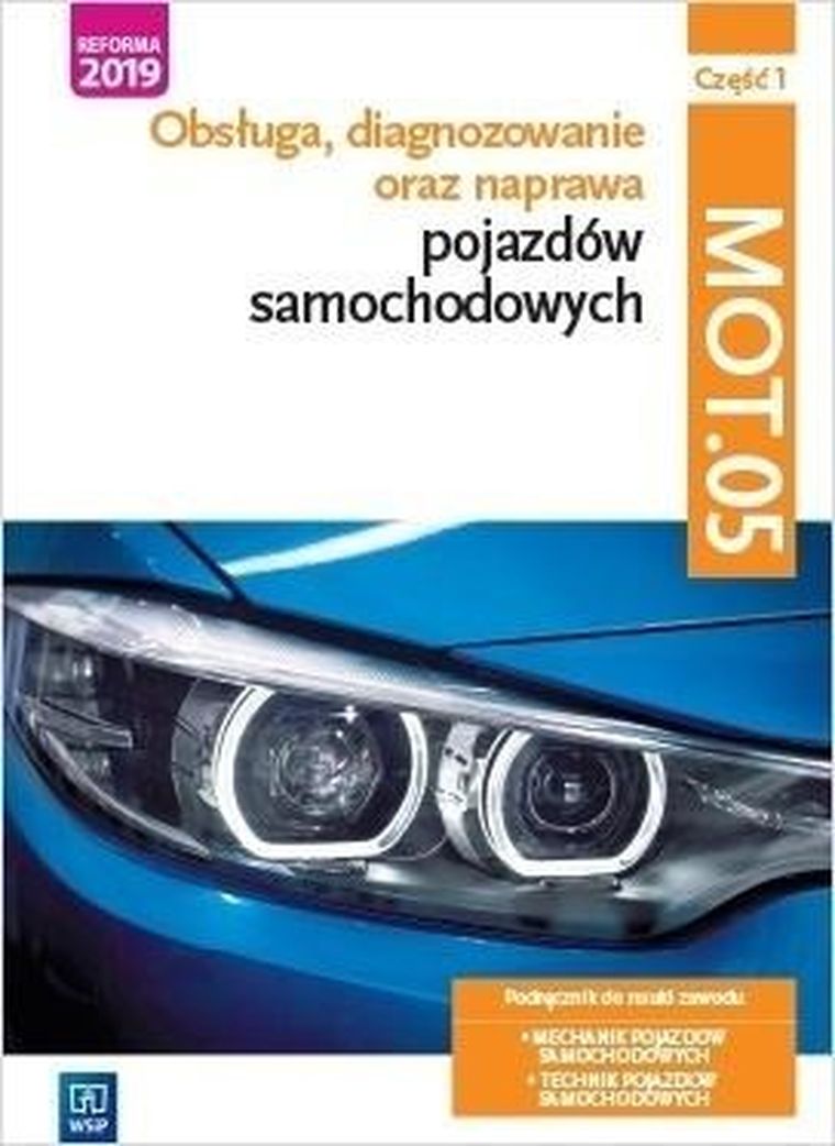 Obsługa, diagnoza oraz naprawa pojazdów samochodowych MOT.05. Część 1
